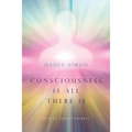 Consciousness is all there is: God is Consciousness