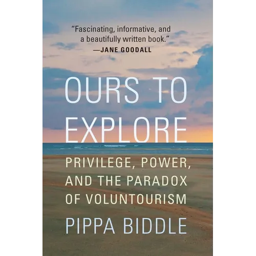 Ours to Explore: Privilege, Power, and the Paradox of Voluntourism