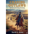 Chasing Outlaws: Bass Reeves and the Taming of the Territory