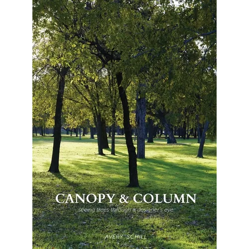 Canopy & Column: seeing trees through a designer's eye