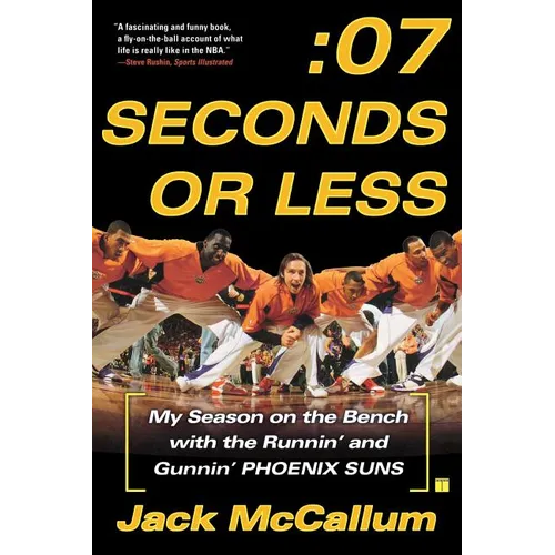 Seven Seconds or Less: My Season on the Bench with the Runnin' and Gunnin' Phoenix Suns