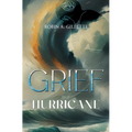 Grief is a Hurricane: Poems of Empowerment in the Face of Loss