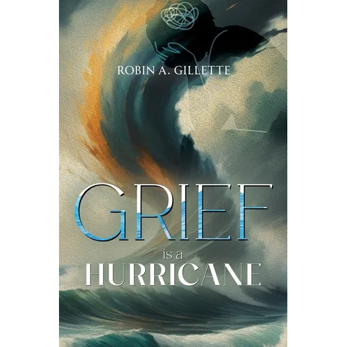 Grief is a Hurricane: Poems of Empowerment in the Face of Loss