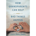How Grandparents Can Help When Bad Things Happen