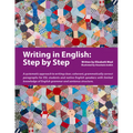 Writing in English: Step by Step: A Systematic Approach to Writing Clear, Coherent, Grammatically Correct Paragraphs for ESL Students and Native Engli