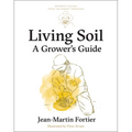 Living Soil: A Grower's Guide