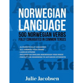 Norwegian Language: 500 Norwegian Verbs Fully Conjugated in Common Tenses