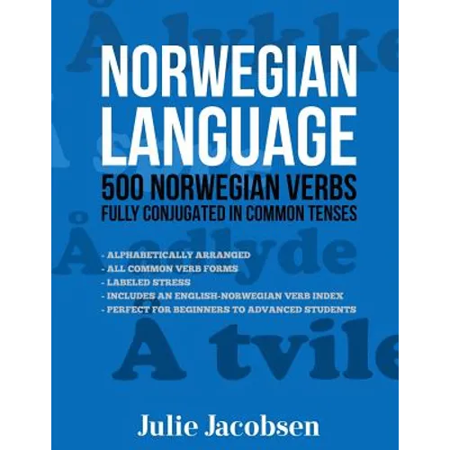 Norwegian Language: 500 Norwegian Verbs Fully Conjugated in Common Tenses