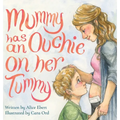 Mummy has an Ouchie on her Tummy