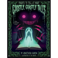 Ghostly, Ghastly Tales: Frights to Tell at Night