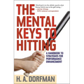 The Mental Keys to Hitting: A Handbook of Strategies for Performance Enhancement
