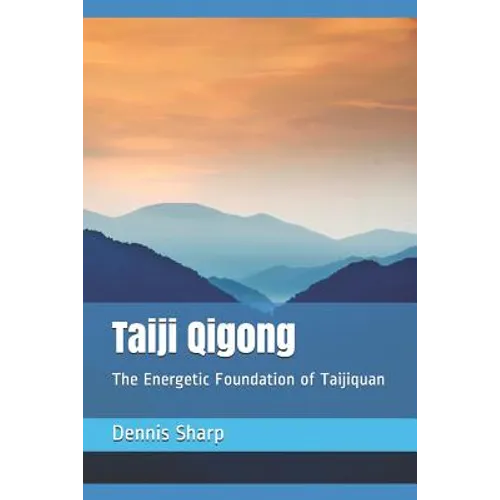 Taiji Qigong: The Energetic Foundation of Taijiquan