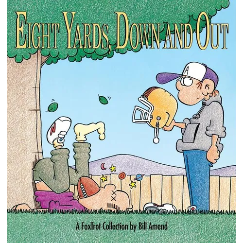 Eight Yards, Down and Out: A Foxtrot Collection