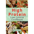 High Protein Low Calorie Cookbook