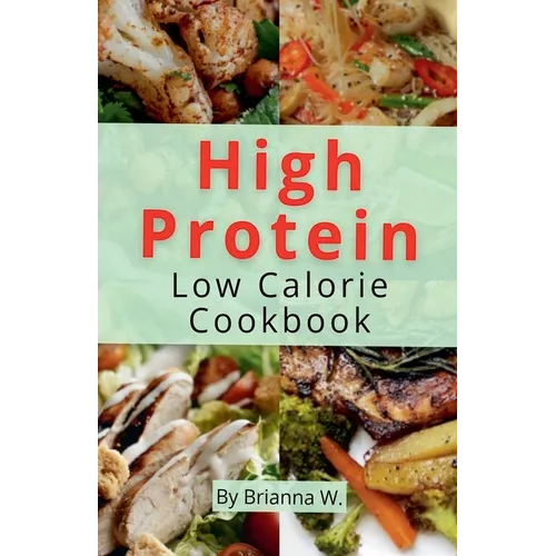 High Protein Low Calorie Cookbook