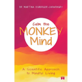 Calm the Monkey Mind: A Scientific Approach to Mindful Living