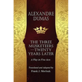 The Musketeers--Twenty Years Later: A Play in Five Acts