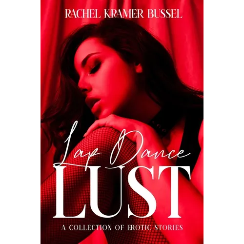 Lap Dance Lust: A Collection of Erotic Stories