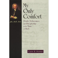 My Only Comfort: Death, Deliverance, and Discipleship in the Music of Bach