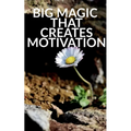 Big Magic That Creates Motivation: A Textbook That Creates Magic Motivation