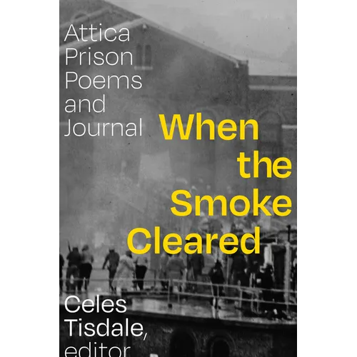 When the Smoke Cleared: Attica Prison Poems and Journal