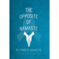 The Opposite of Namaste