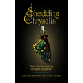 Shedding the Chrysalis: Black Women Leading in Higher Education