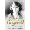 Zelda Sayre Fitzgerald: An American Woman's Life