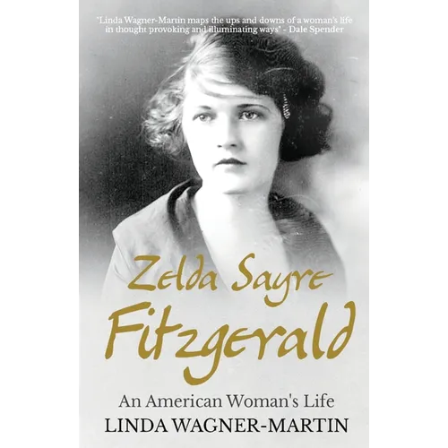 Zelda Sayre Fitzgerald: An American Woman's Life