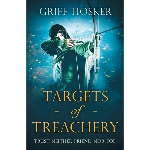 Targets of Treachery: A gripping, action-packed historical epic