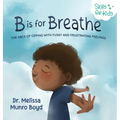 B is for Breathe: The ABCs of Coping with Fussy and Frustrating Feelings