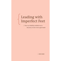 Leading with Imperfect Feet: How My Disability Enabled Me to Become an Even More Agile Leader