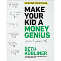 Make Your Kid a Money Genius (Even If You're Not): A Parents' Guide for Kids 3 to 23