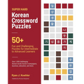 Super Hard Korean Crossword Puzzles: 50+ Fun and Challenging Puzzles for Intermediate to Advanced Learners