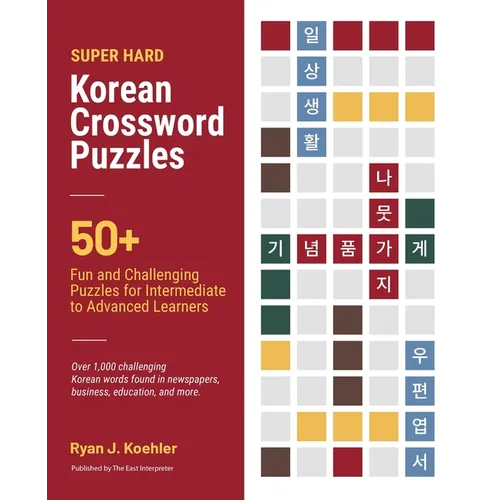 Super Hard Korean Crossword Puzzles: 50+ Fun and Challenging Puzzles for Intermediate to Advanced Learners