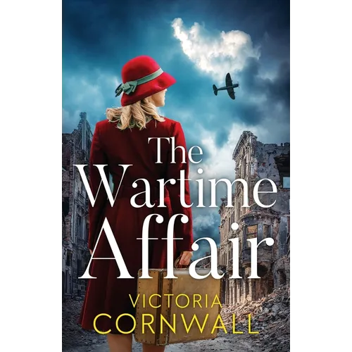 The Wartime Affair: A powerful and unforgettable historical WW2 romance of courage and perseverance