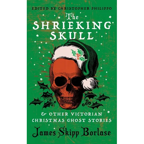 The Shrieking Skull and Other Victorian Christmas Ghost Stories