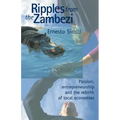 Ripples from the Zambezi: Passion, Entrepreneurship, and the Rebirth of Local Economies