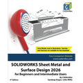 SOLIDWORKS Sheet Metal and Surface Design 2026 for Beginners and Intermediate Users