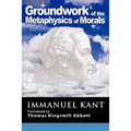 Grounding for the Metaphysics of Morals: With on a Supposed Right to Lie Because of Philanthropic Concerns