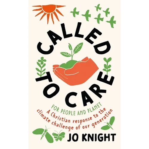 Called to Care: A Christian Response to the Climate Challenge of Our Generation