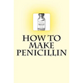 How to Make Penicillin