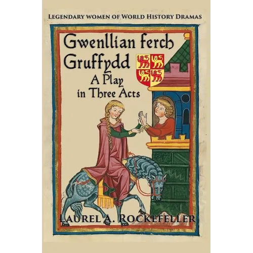 Gwenllian ferch Gruffydd, A Play in Three Acts