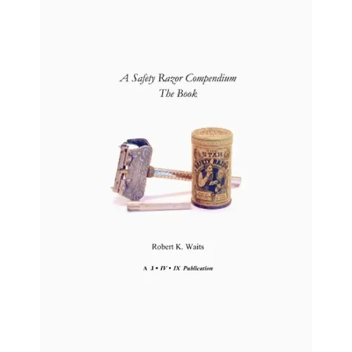 A Safety Razor Compendium: The Book