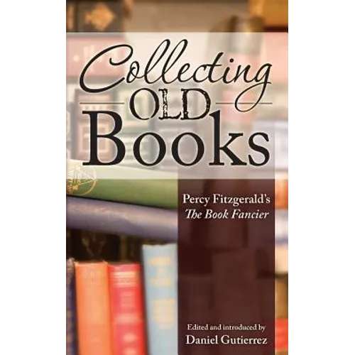 Collecting Old Books: Percy Fitzgerald's The Book Fancier