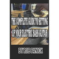 The Complete Guide to Setting Up Your Electric Bass Guitar