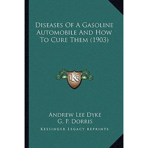 Diseases of a Gasoline Automobile and How to Cure Them (1903)
