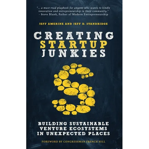 Creating Startup Junkies: Building Sustainable Venture Ecosystems in Unexpected Places