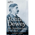 John Dewey: An Intellectual Portrait