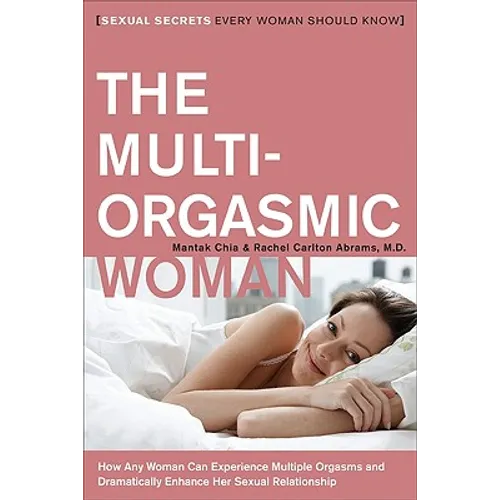 The Multi-Orgasmic Woman: Sexual Secrets Every Woman Should Know